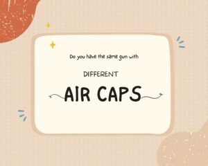 Do-you-have-the-same-gun-with-different-air-caps